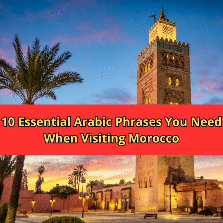 10 Essential Arabic Phrases You Need When Visiting Morocco