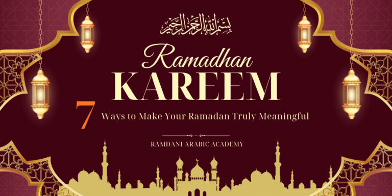 7 Ways to Make Your Ramadan Truly Meaningful