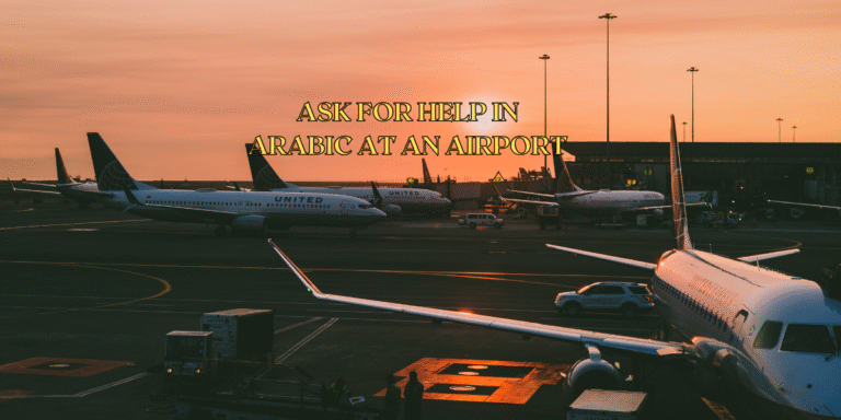 How to Ask for Help in Arabic at an Airport