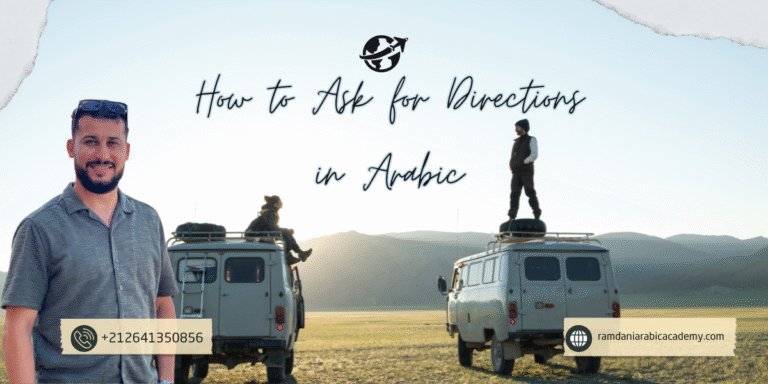 The best way How to Ask for Directions in Arabic While Traveling 2026