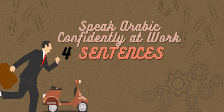 Speak Arabic Confidently at Work: 4 powerful Sentences …