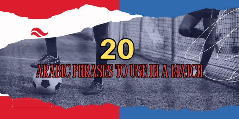 20 Arabic Phrases to Use in a Match